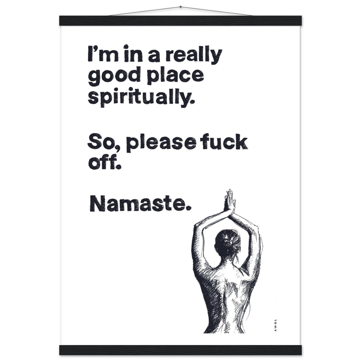 I'm In a Good Place, Please Fuck Off: Funny Namaste Poster Print With Hanger