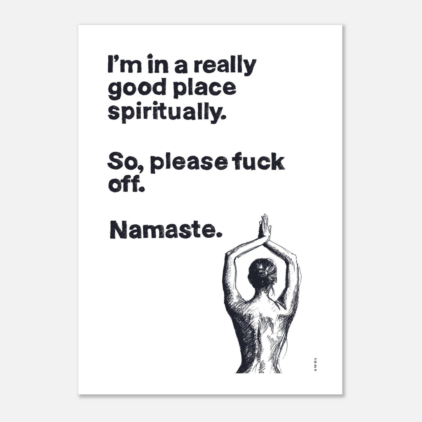 Funny Namaste Yoga Art: I Am In A Good Place Please Fuck Off: Wall Poster
