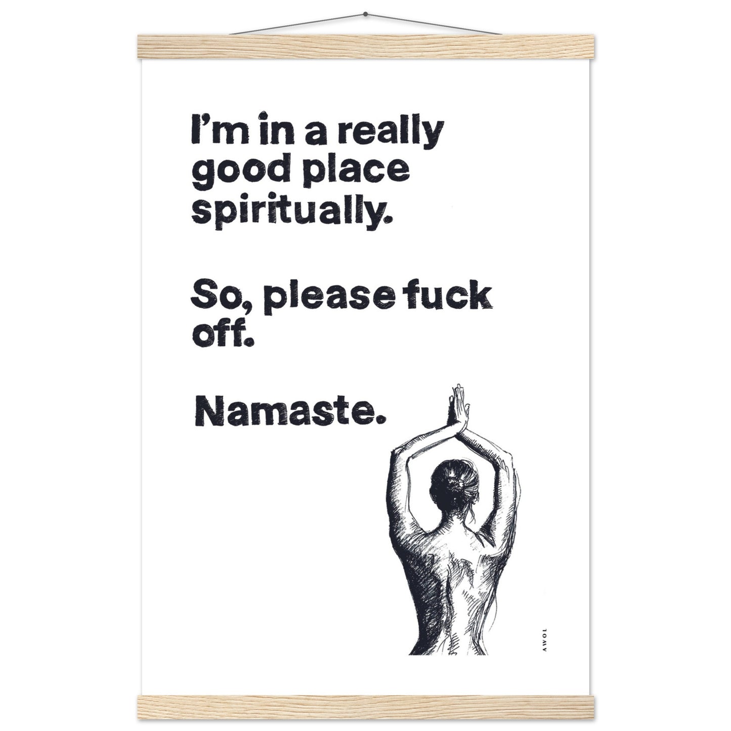 I'm In a Good Place, Please Fuck Off: Funny Namaste Poster Print With Hanger