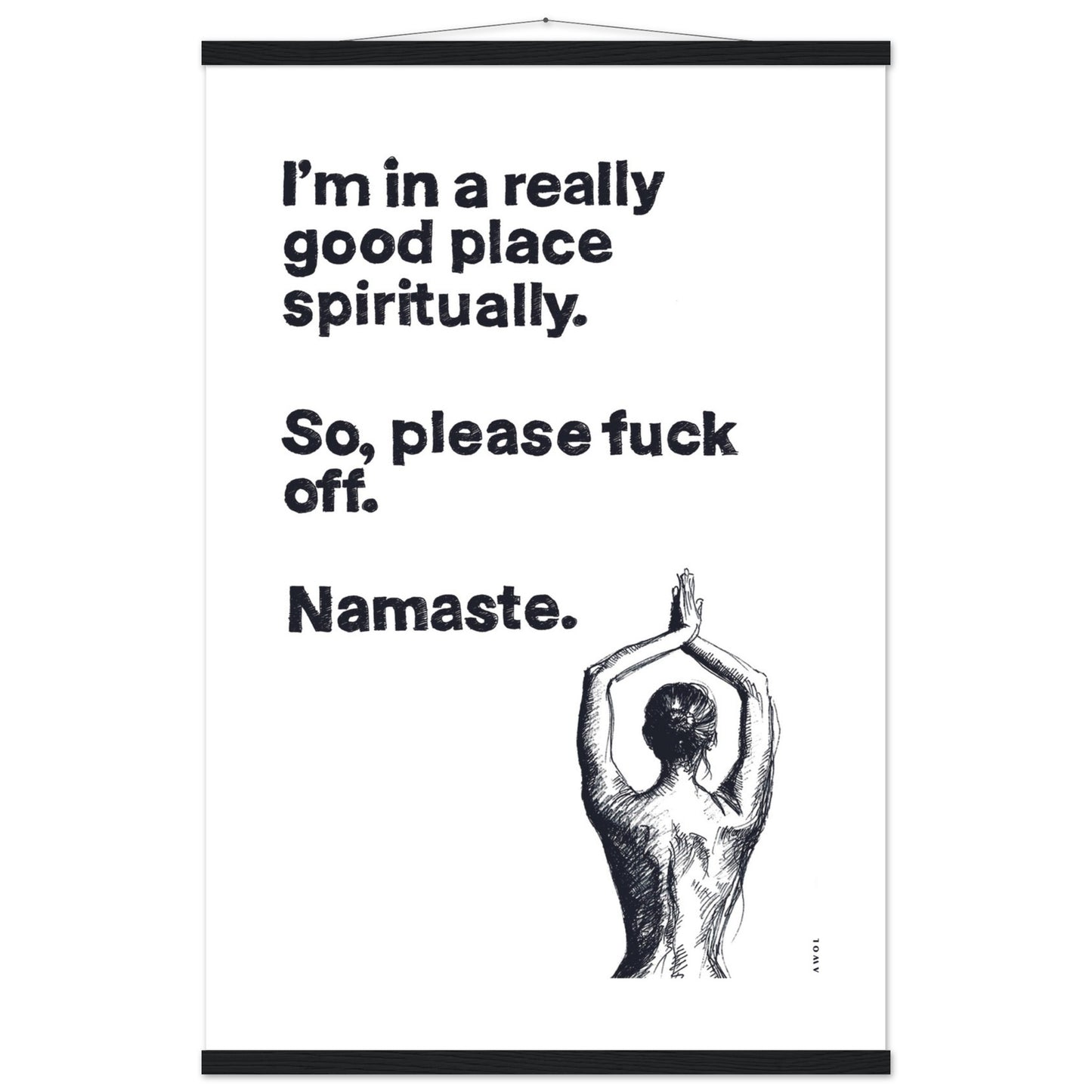 I'm In a Good Place, Please Fuck Off: Funny Namaste Poster Print With Hanger