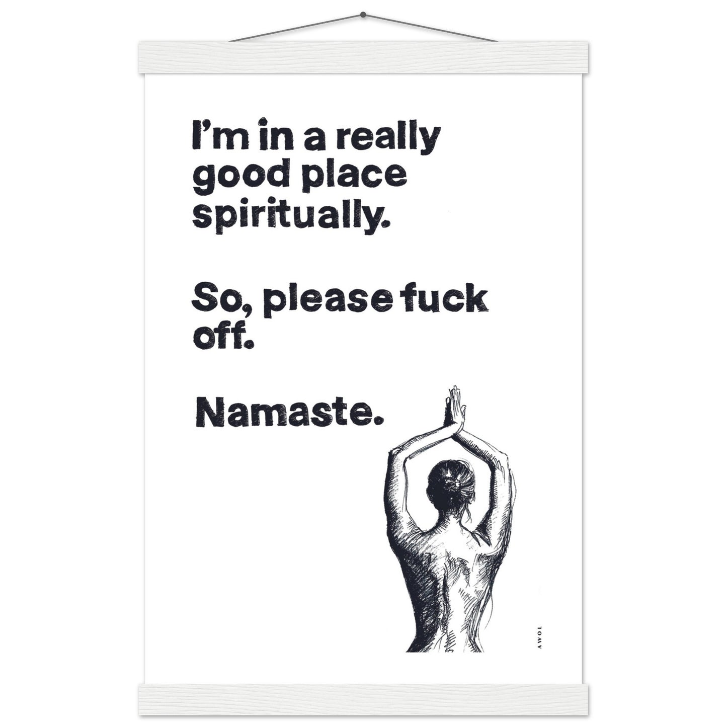 I'm In a Good Place, Please Fuck Off: Funny Namaste Poster Print With Hanger