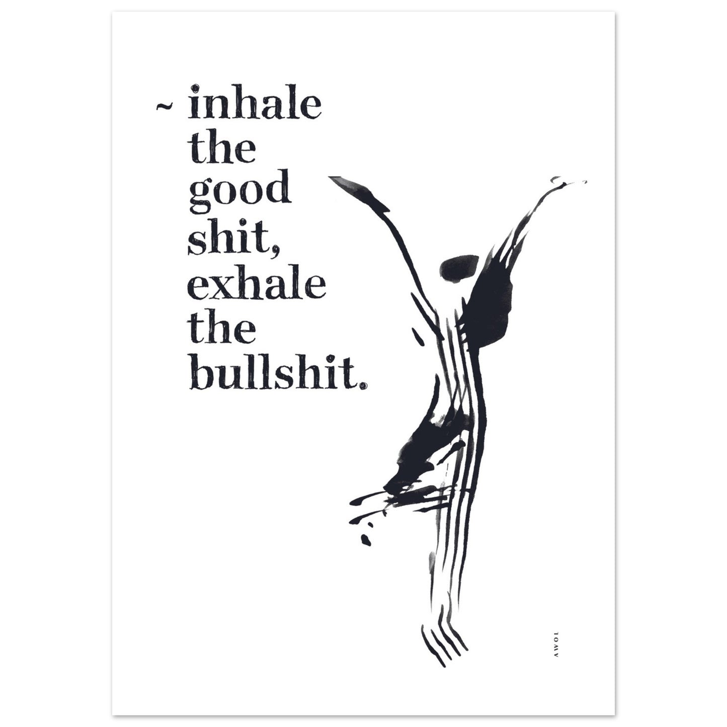 Inhale the Good Shit, Exhale The Bullshit, Abstract Yoga Art : Poster Print