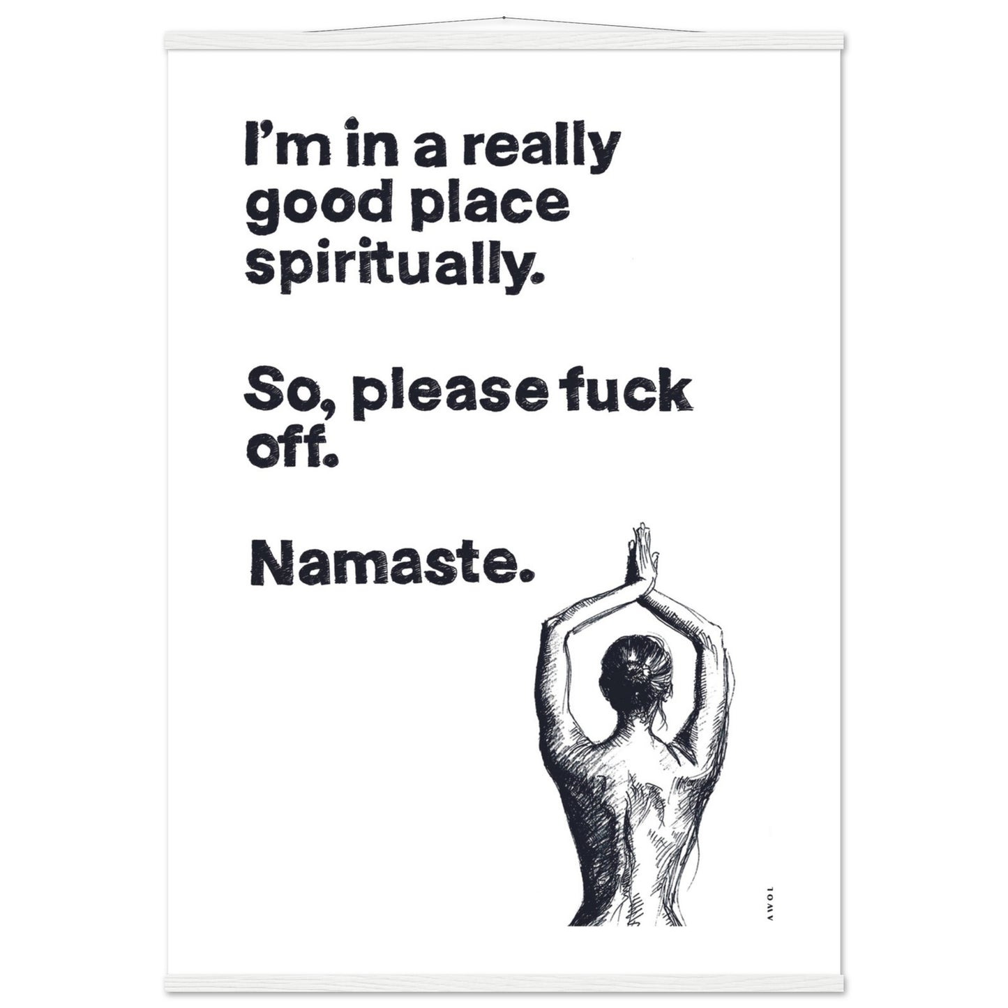 I'm In a Good Place, Please Fuck Off: Funny Namaste Poster Print With Hanger