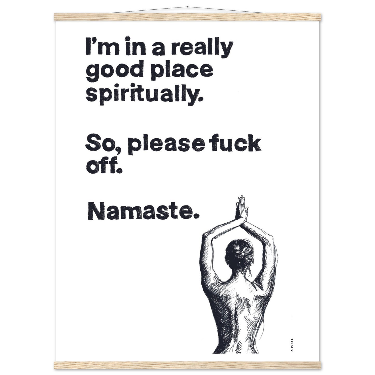 I'm In a Good Place, Please Fuck Off: Funny Namaste Poster Print With Hanger
