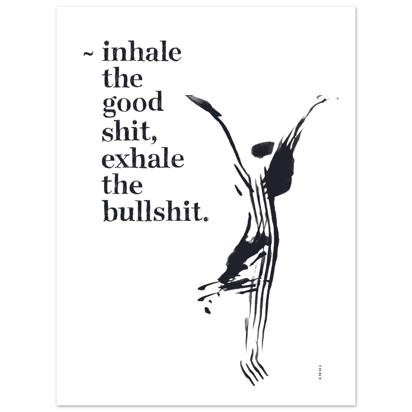 Inhale the Good Shit, Exhale The Bullshit, Abstract Yoga Art : Poster Print