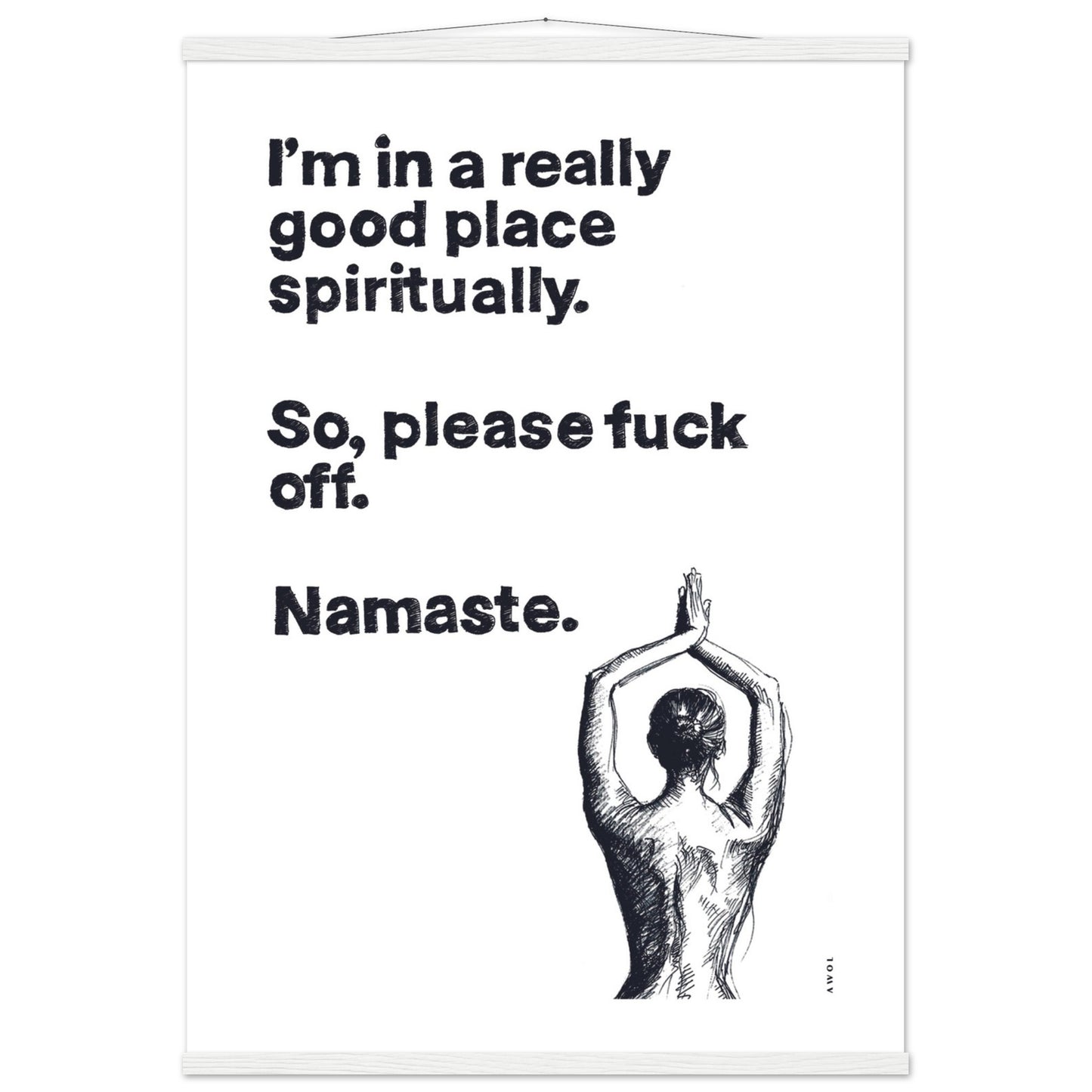 I'm In a Good Place, Please Fuck Off: Funny Namaste Poster Print With Hanger
