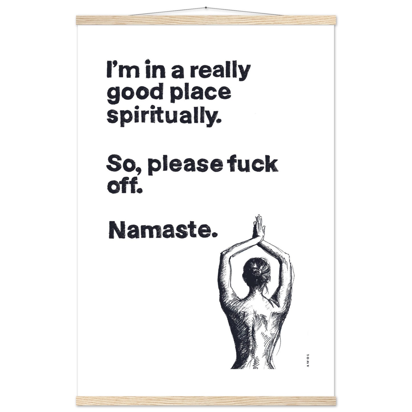 I'm In a Good Place, Please Fuck Off: Funny Namaste Poster Print With Hanger