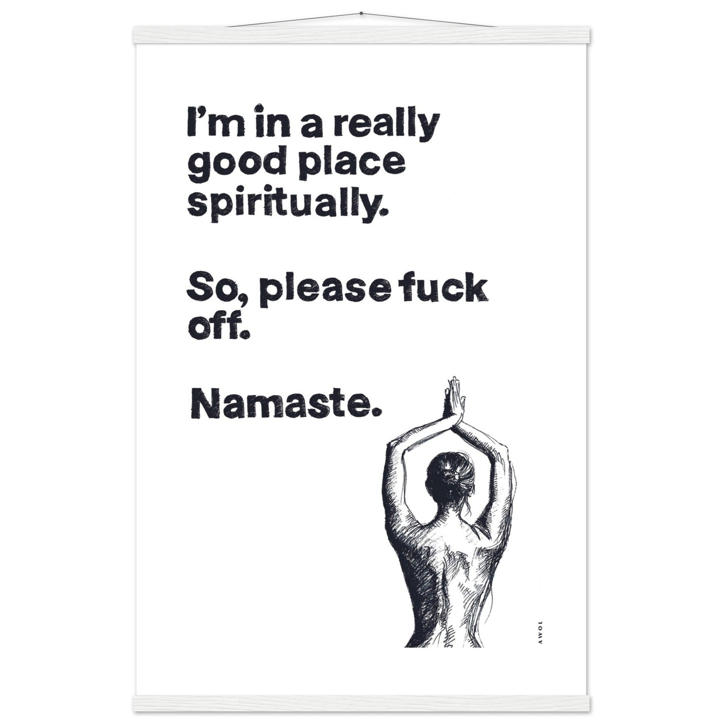 I'm In a Good Place, Please Fuck Off: Funny Namaste Poster Print With Hanger