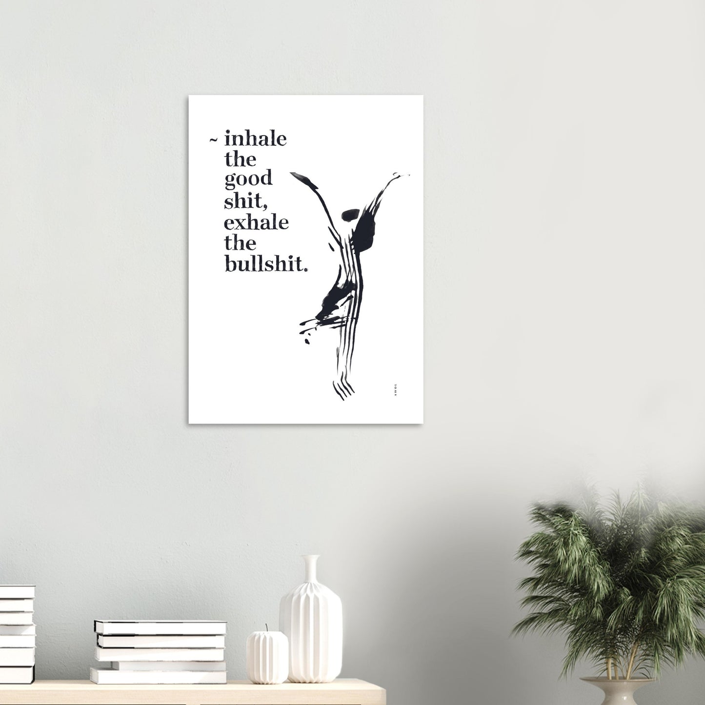 Inhale the Good Shit, Exhale The Bullshit, Morning Affirmation Art On Aluminum Print