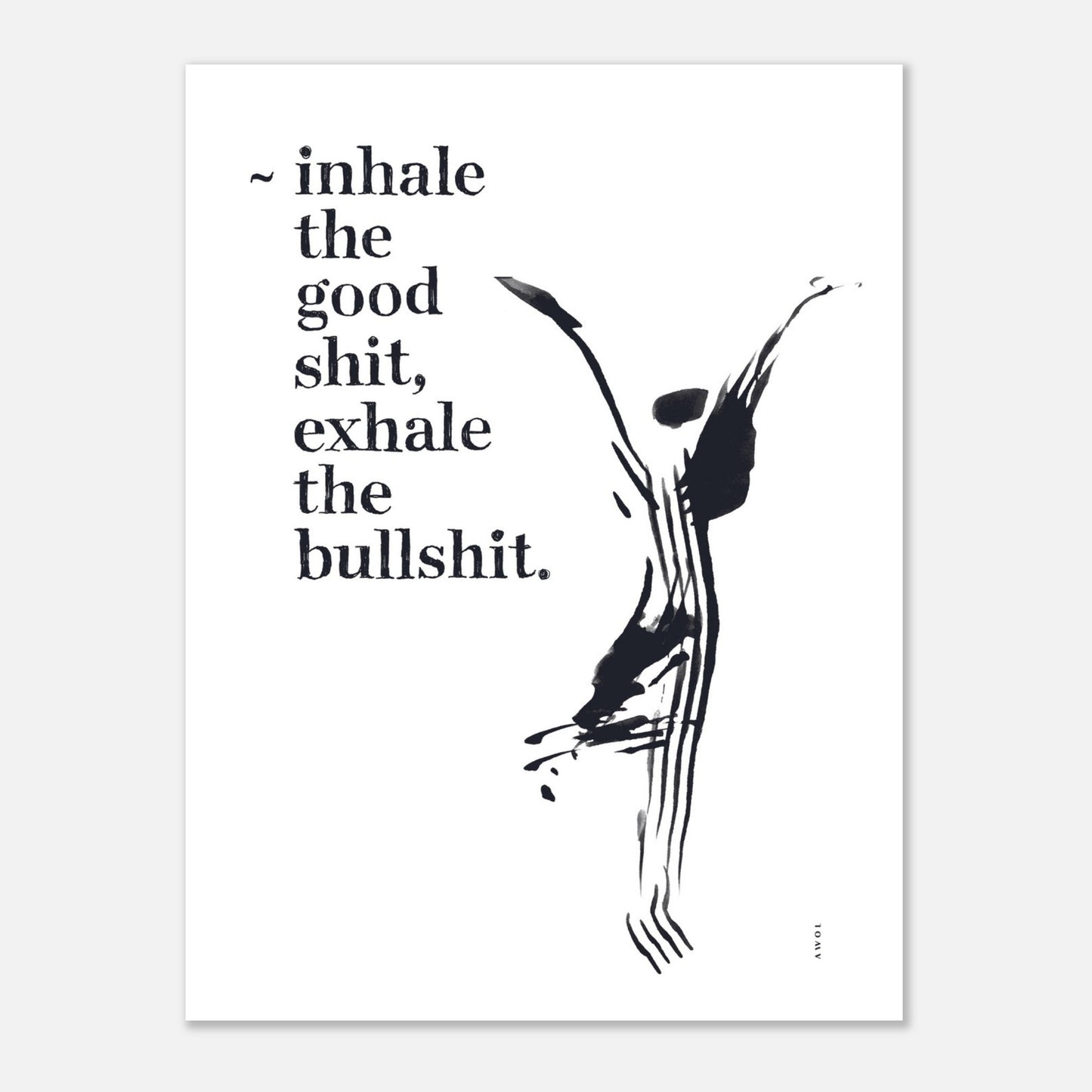 Inhale the Good Shit, Exhale The Bullshit, Abstract Yoga Art : Poster Print
