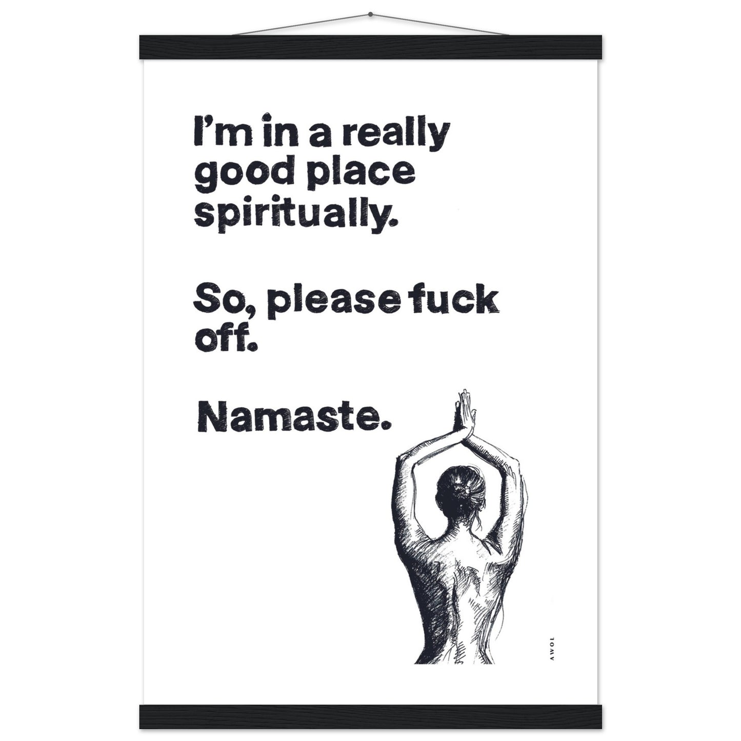 I'm In a Good Place, Please Fuck Off: Funny Namaste Poster Print With Hanger