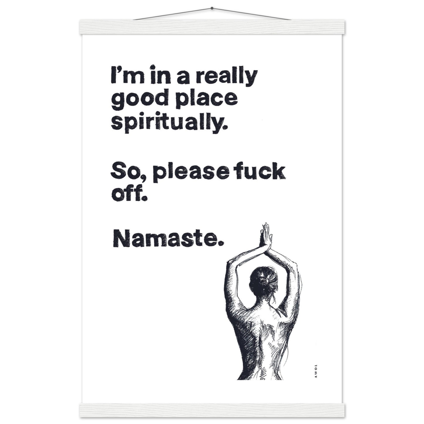 I'm In a Good Place, Please Fuck Off: Funny Namaste Poster Print With Hanger