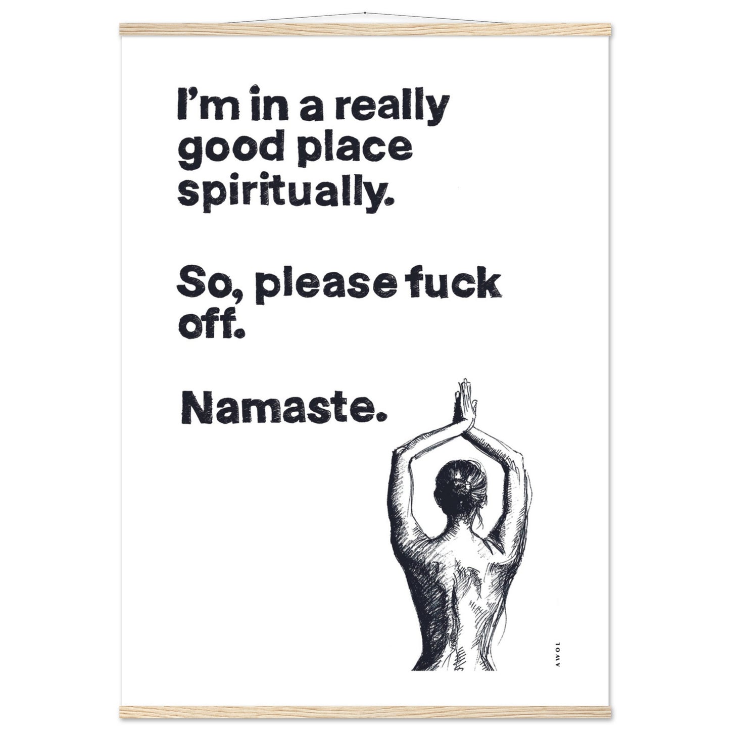 I'm In a Good Place, Please Fuck Off: Funny Namaste Poster Print With Hanger