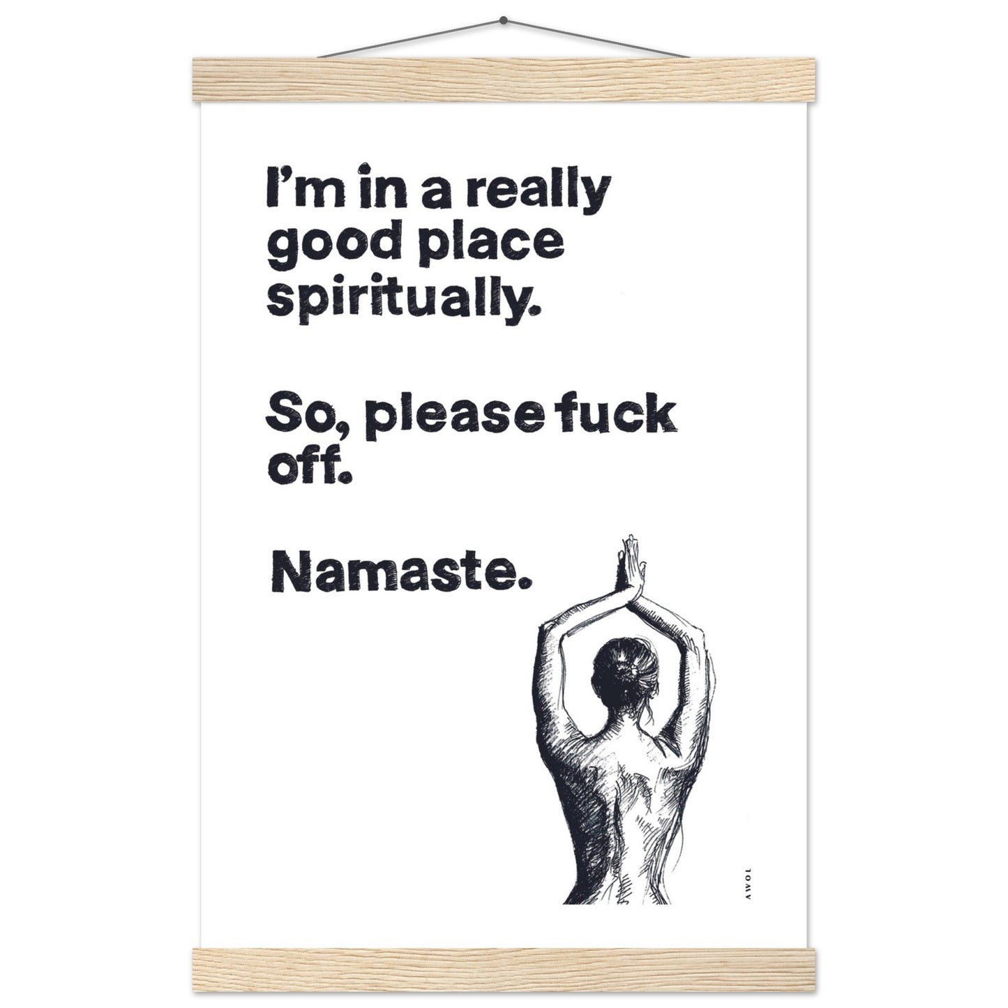 I'm In a Good Place, Please Fuck Off: Funny Namaste Poster Print With Hanger