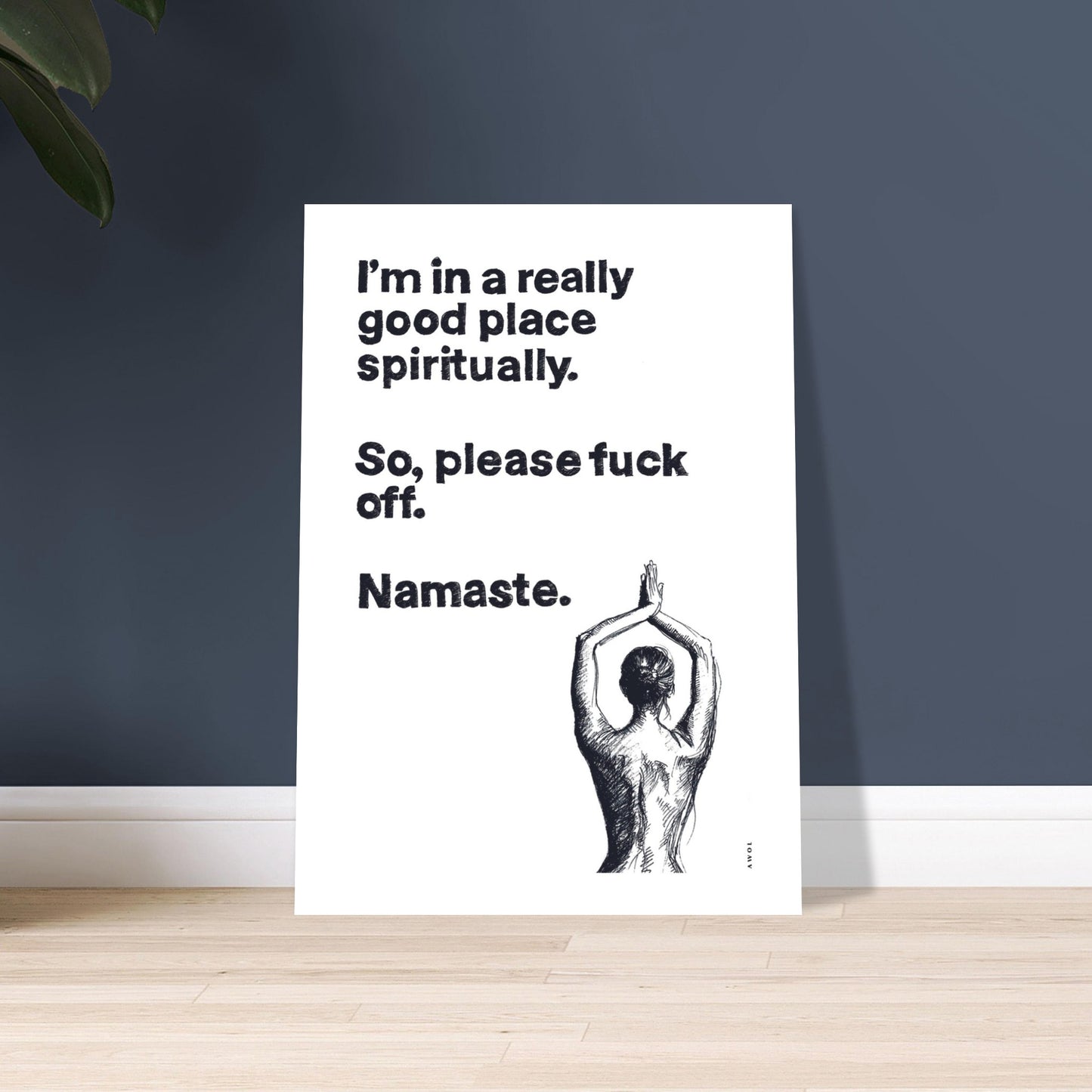 Funny Namaste Yoga Art: I Am In A Good Place Please Fuck Off: Wall Poster