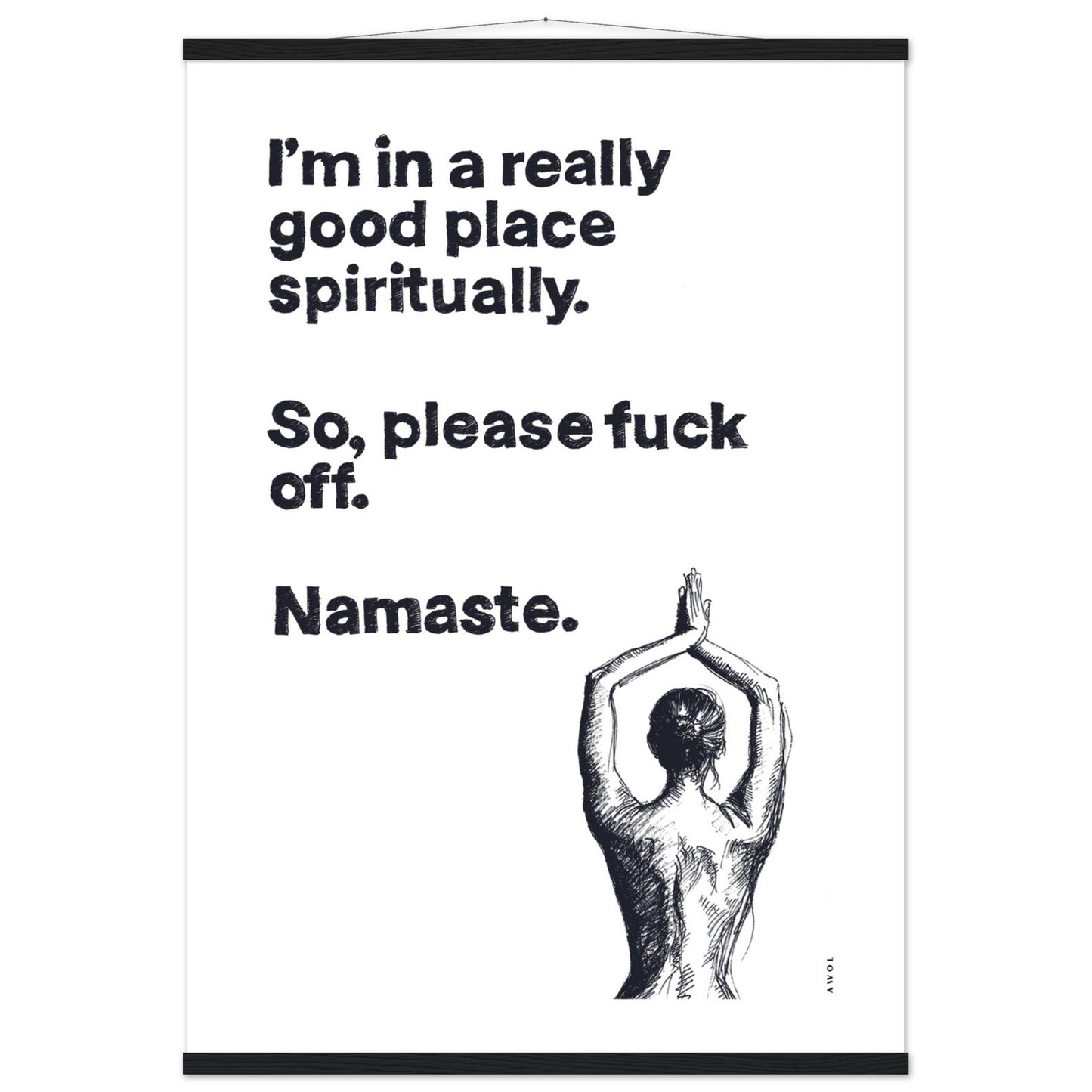 I'm In a Good Place, Please Fuck Off: Funny Namaste Poster Print With Hanger