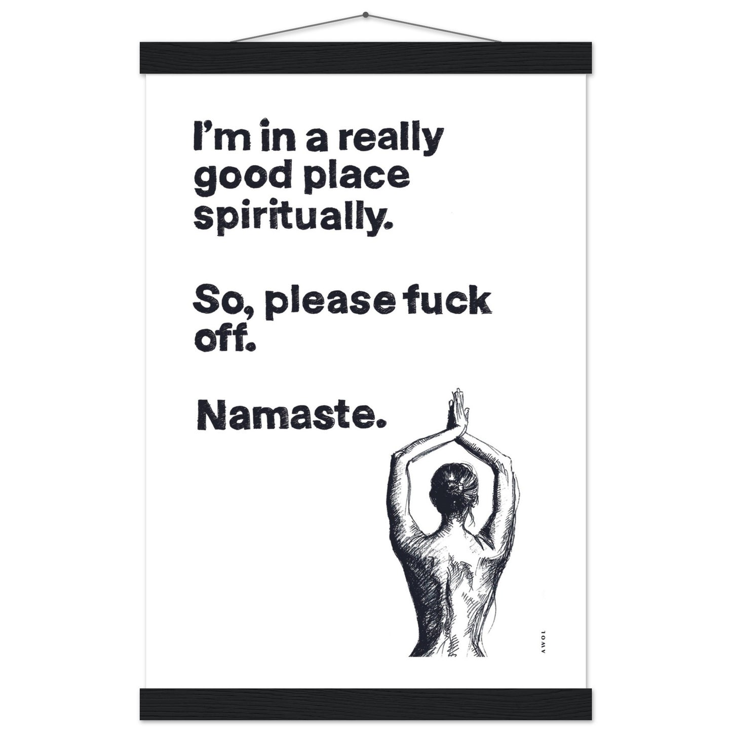 I'm In a Good Place, Please Fuck Off: Funny Namaste Poster Print With Hanger