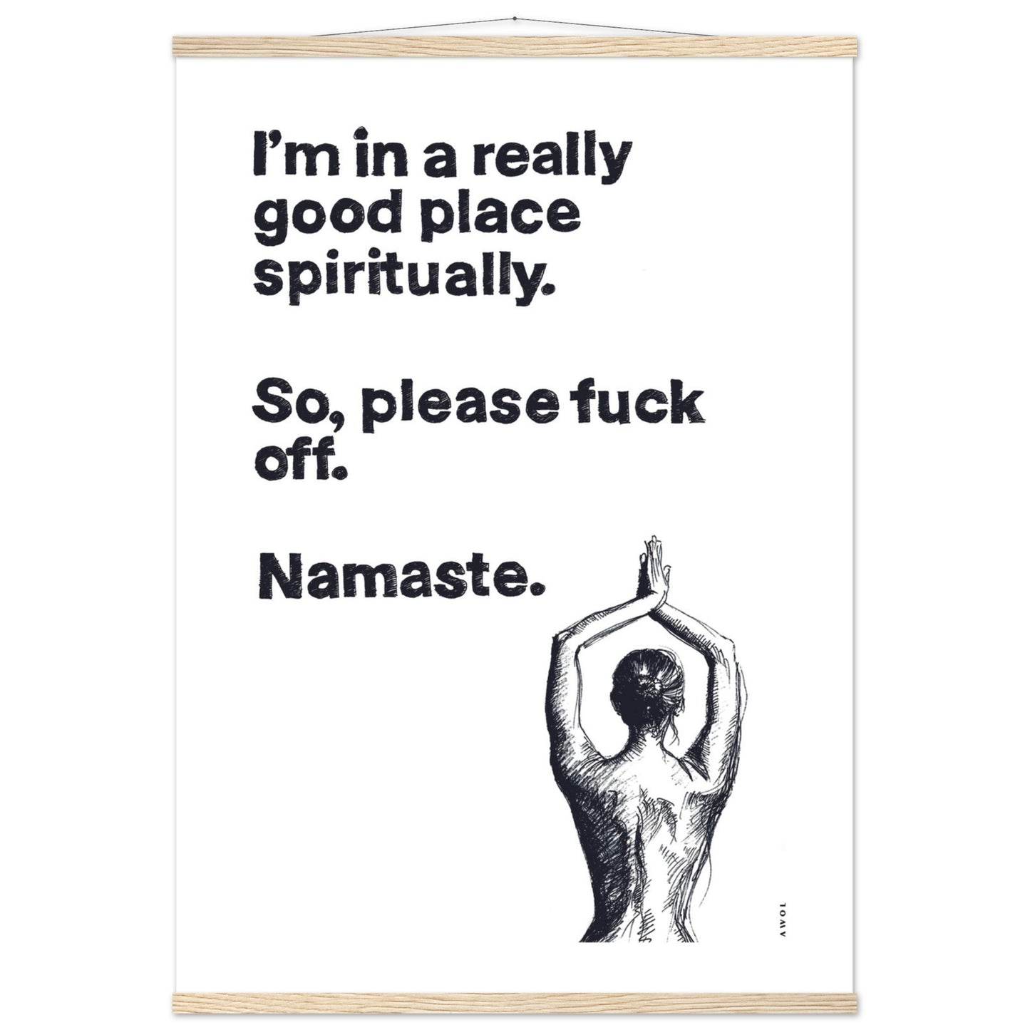 I'm In a Good Place, Please Fuck Off: Funny Namaste Poster Print With Hanger