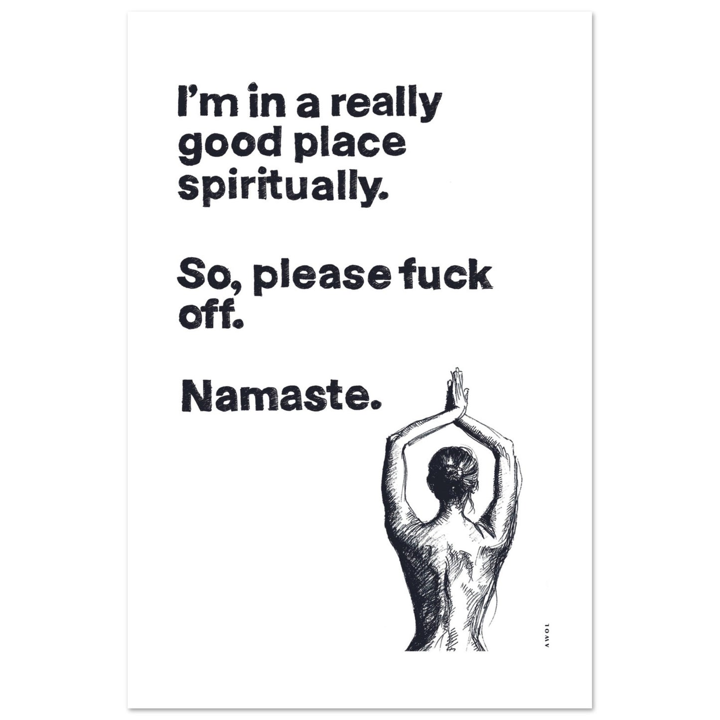 Funny Namaste Yoga Art: I Am In A Good Place Please Fuck Off: Wall Poster