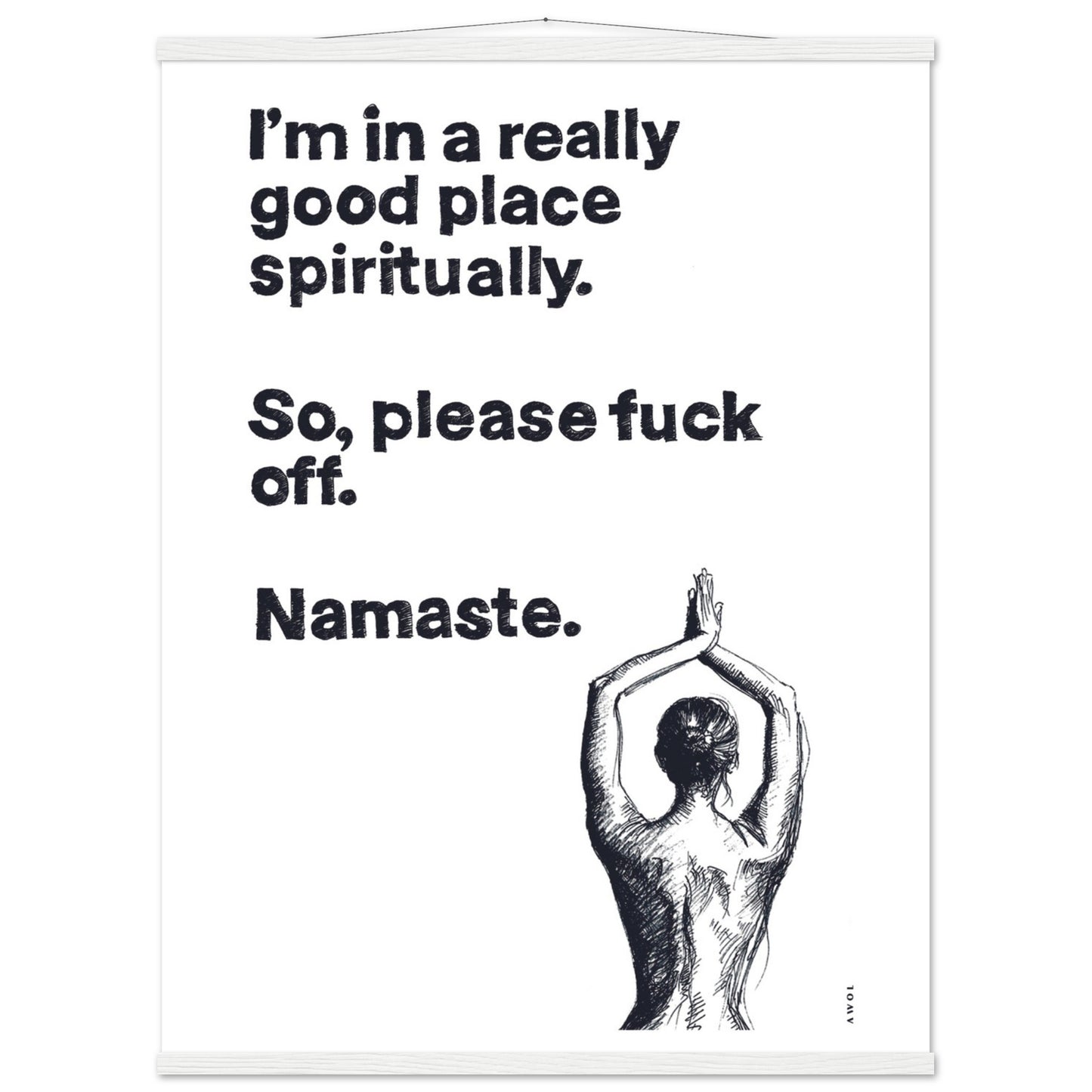 I'm In a Good Place, Please Fuck Off: Funny Namaste Poster Print With Hanger