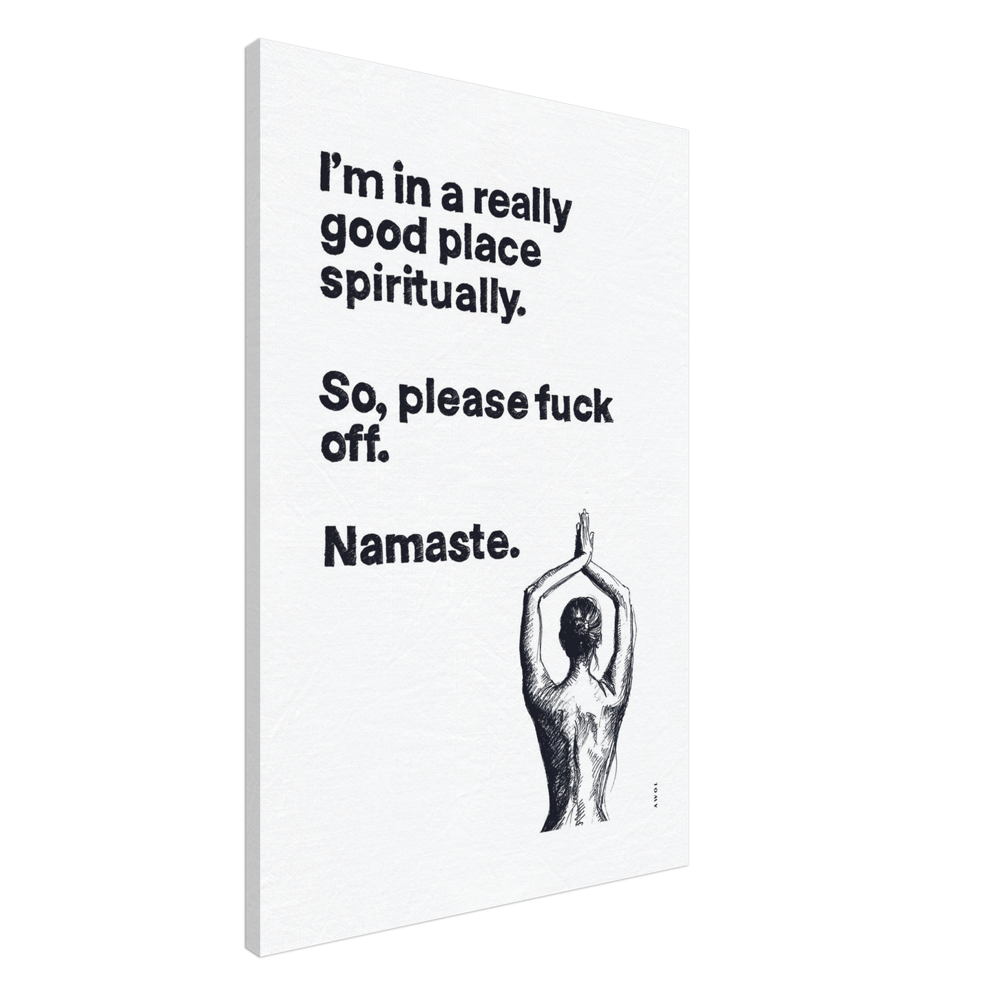 Funny Namaste Yoga Art: I Am In A Good Place Please Fuck Off: Canvas Art Print