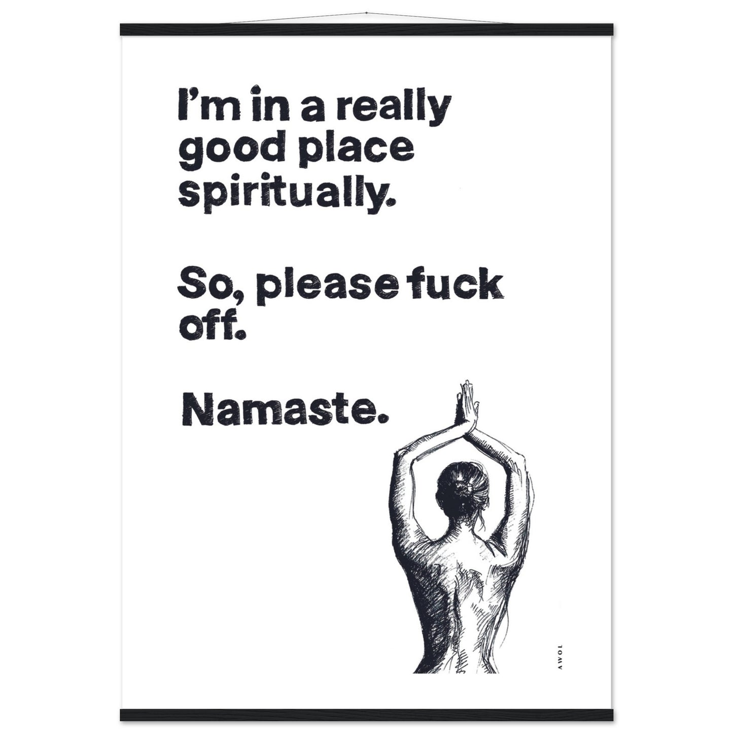I'm In a Good Place, Please Fuck Off: Funny Namaste Poster Print With Hanger