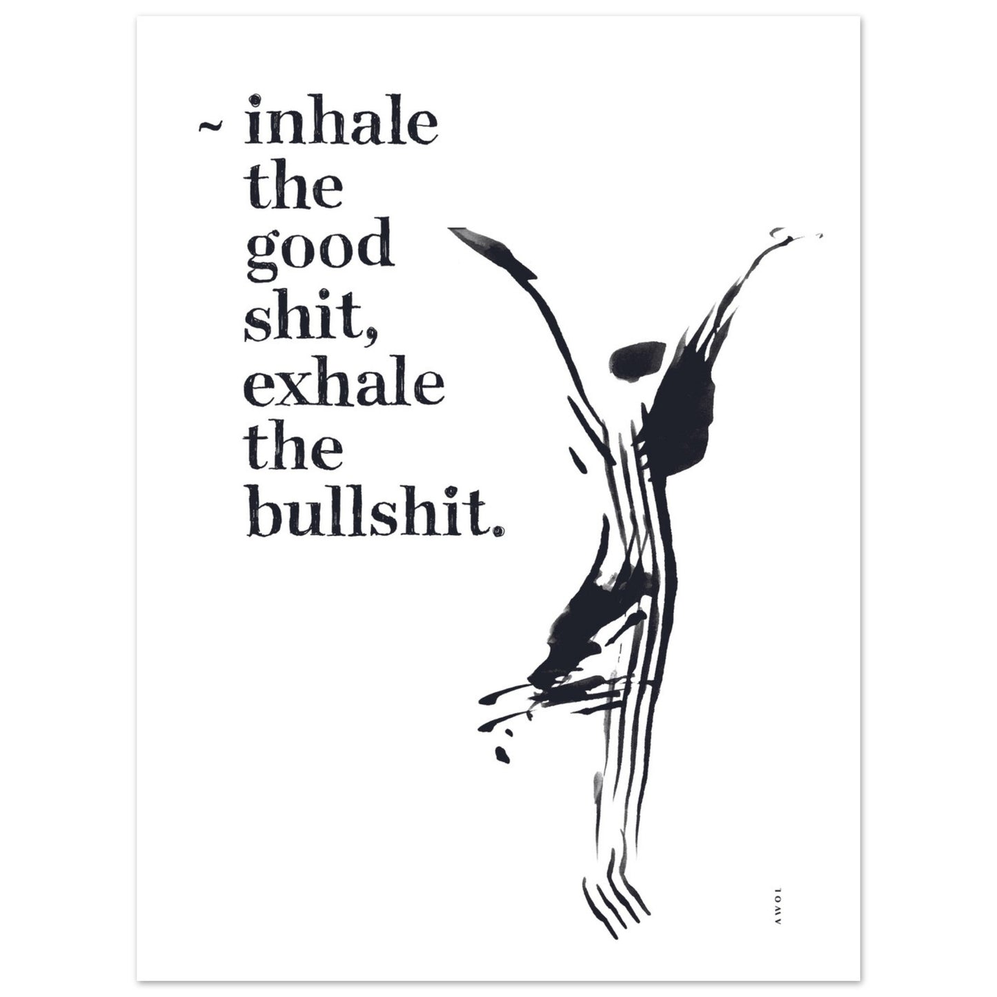 Inhale the Good Shit, Exhale The Bullshit, Abstract Yoga Art : Poster Print