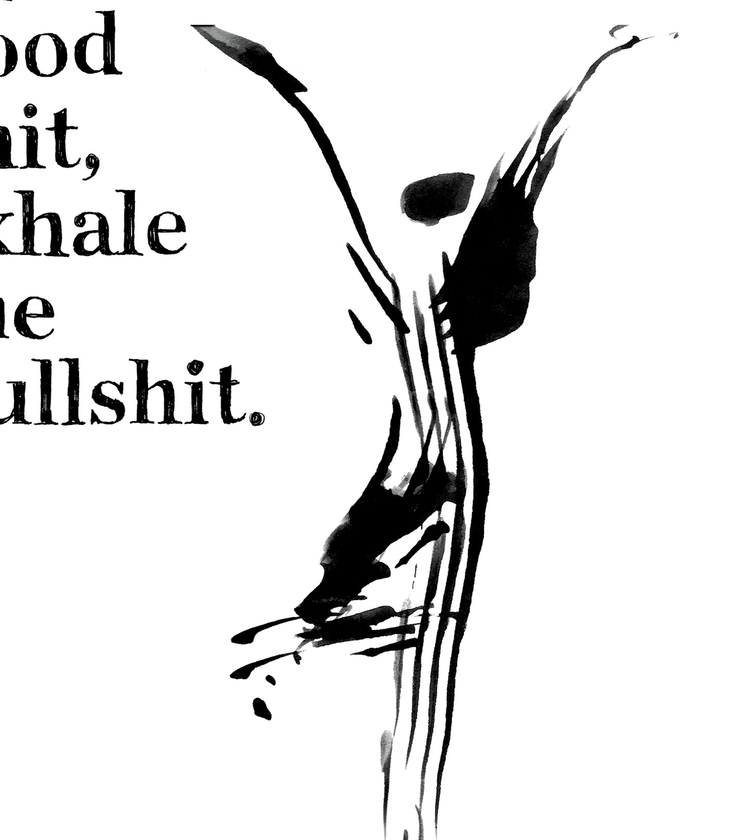 Inhale the Good Shit, Exhale The Bullshit, Abstract Yoga Art : Poster Print