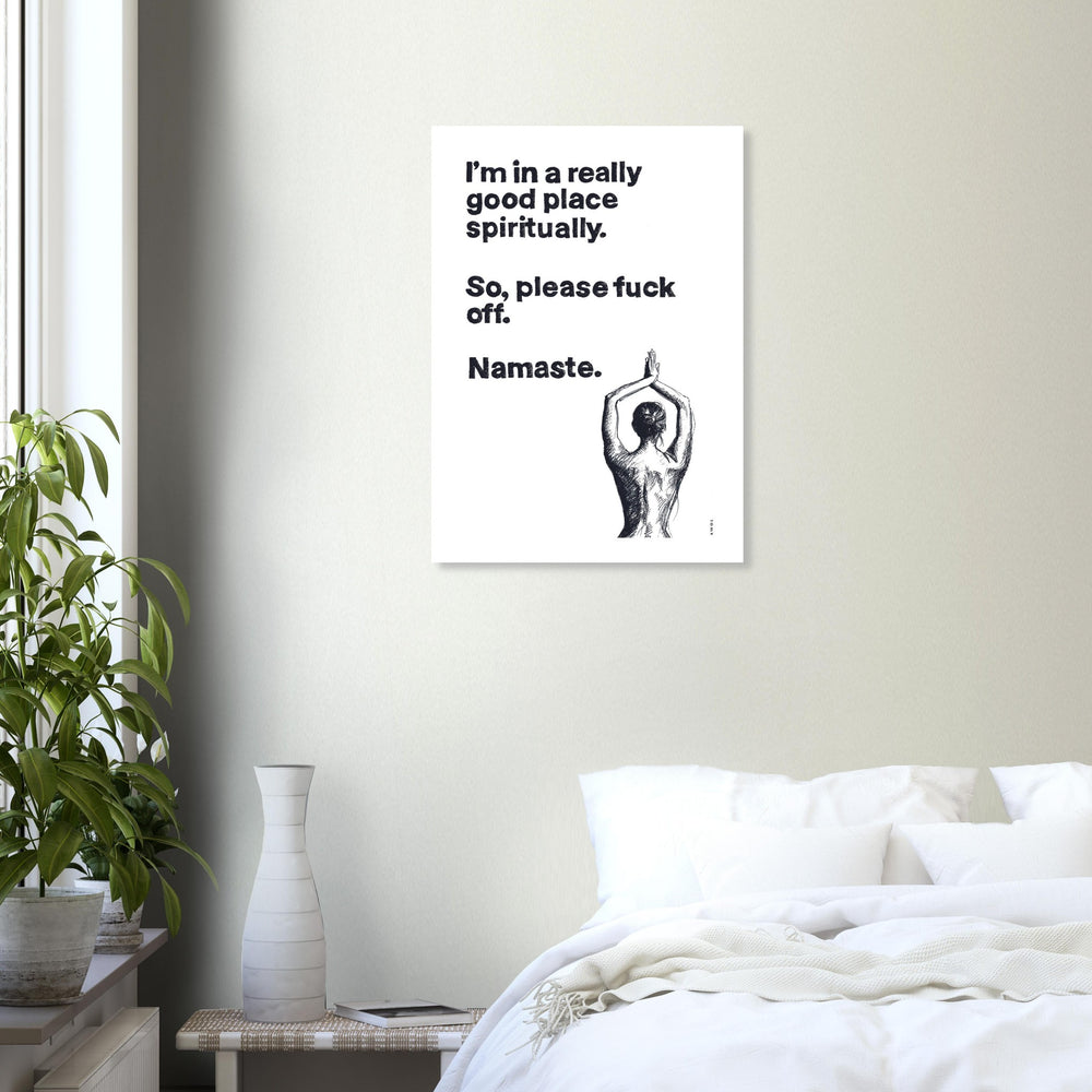 
                      
                        Funny Namaste Yoga Art: I Am In A Good Place Please Fuck Off: Wall Poster
                      
                    