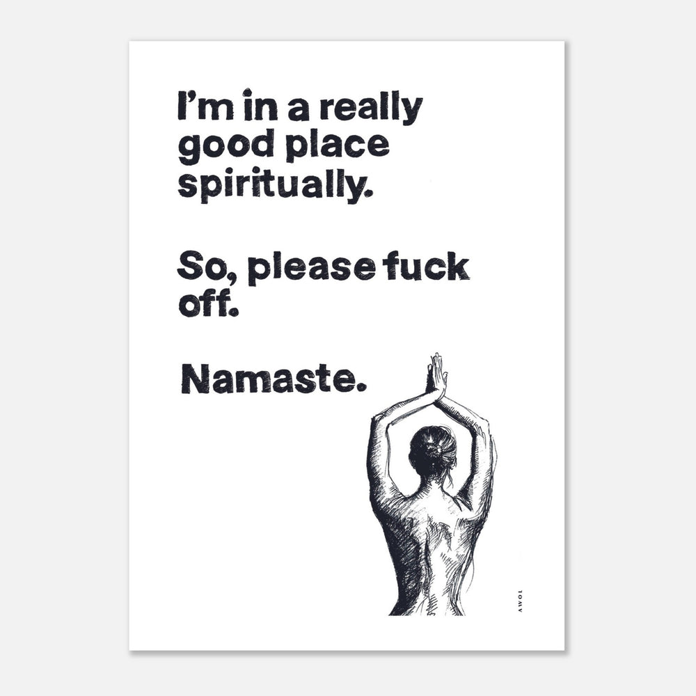 
                      
                        Funny Namaste Yoga Art: I Am In A Good Place Please Fuck Off: Wall Poster
                      
                    