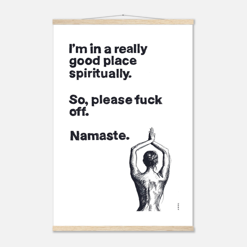 I'm In a Good Place, Please Fuck Off: Funny Namaste Poster Print With Hanger