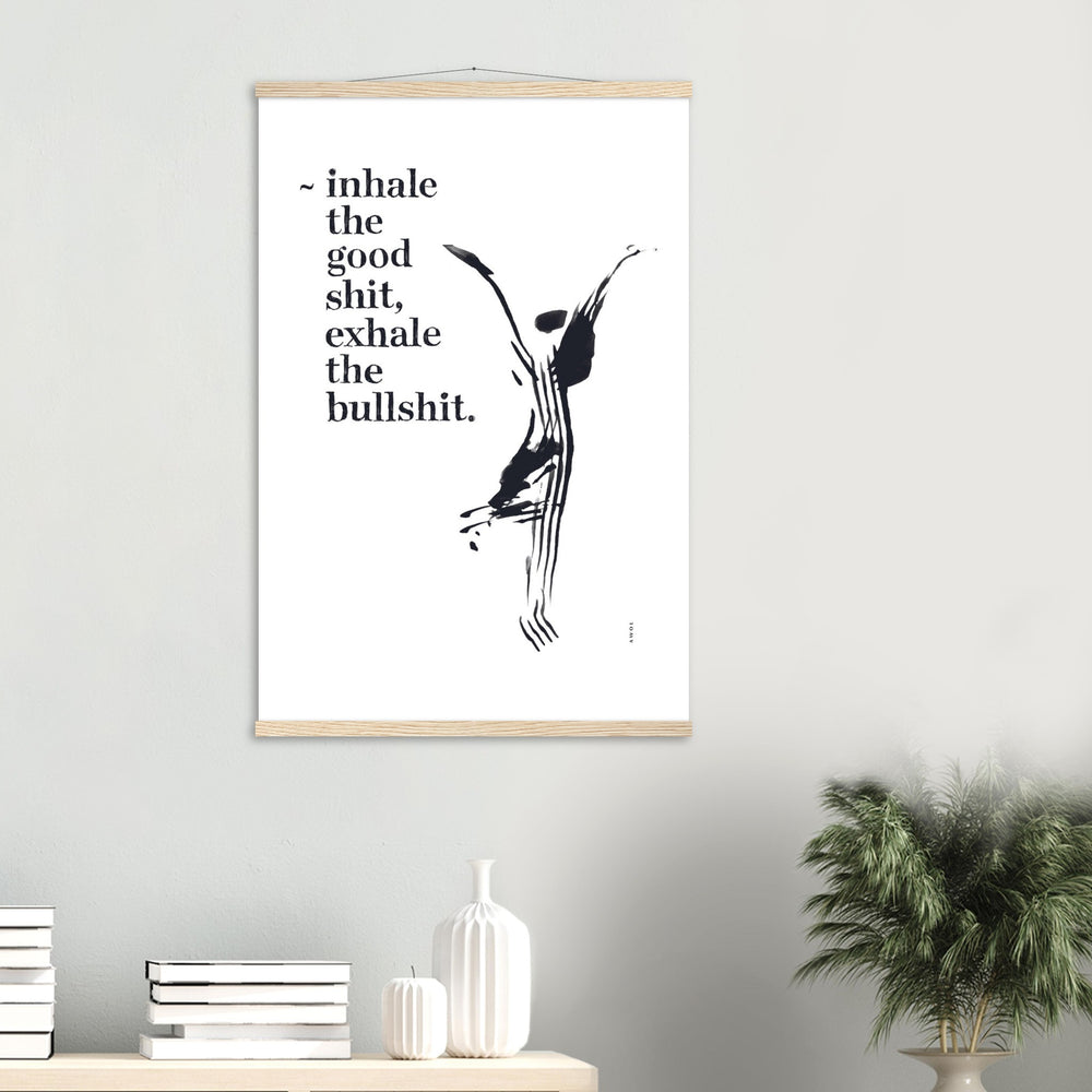 
                      
                        Inhale the Good Shit, Exhale The Bullshit, Funny Spiritual Quote Art, Poster With Hanger
                      
                    