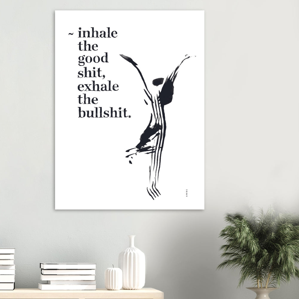 
                      
                        Inhale the Good Shit, Exhale The Bullshit, Abstract Yoga Art : Poster Print
                      
                    