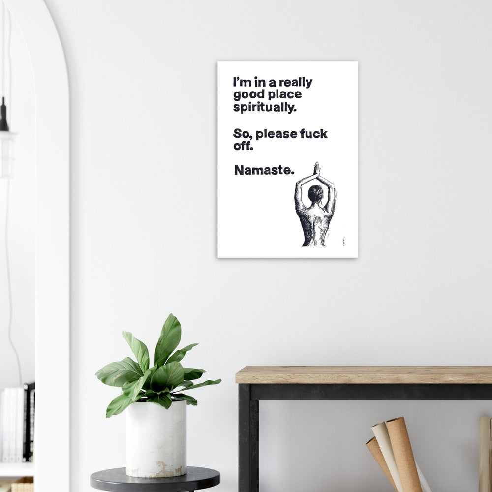 
                      
                        Funny Namaste Yoga Art: I Am In A Good Place Please Fuck Off: Wall Poster
                      
                    