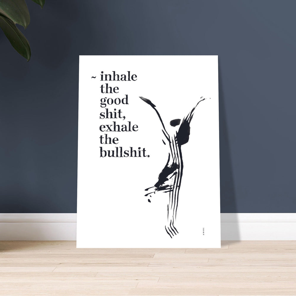 
                      
                        Inhale the Good Shit, Exhale The Bullshit, Abstract Yoga Art : Poster Print
                      
                    