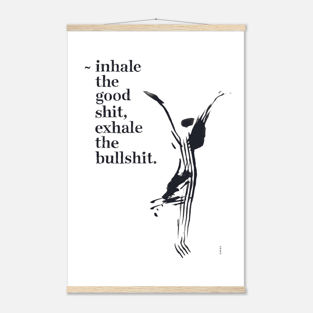 Inhale the Good Shit, Exhale The Bullshit, Funny Spiritual Quote Art, Poster With Hanger