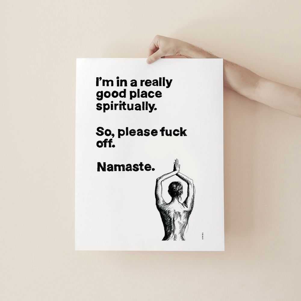 Funny Namaste Yoga Art: I Am In A Good Place Please Fuck Off: Wall Poster