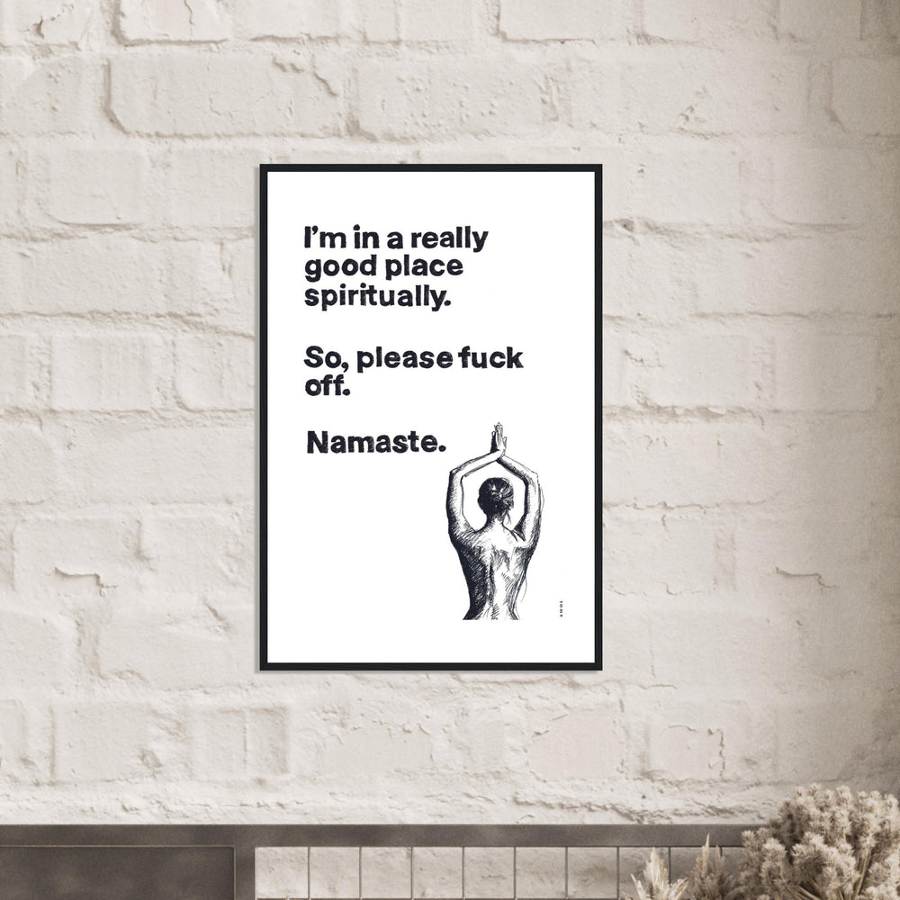 
                      
                        I'm In a Good Place, Please Fuck Off, Meditation Wall Art: Framed Yoga Art Print
                      
                    