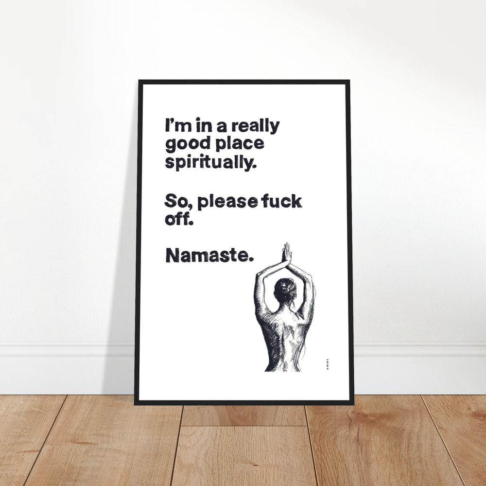 
                      
                        I'm In a Good Place, Please Fuck Off, Meditation Wall Art: Framed Yoga Art Print
                      
                    