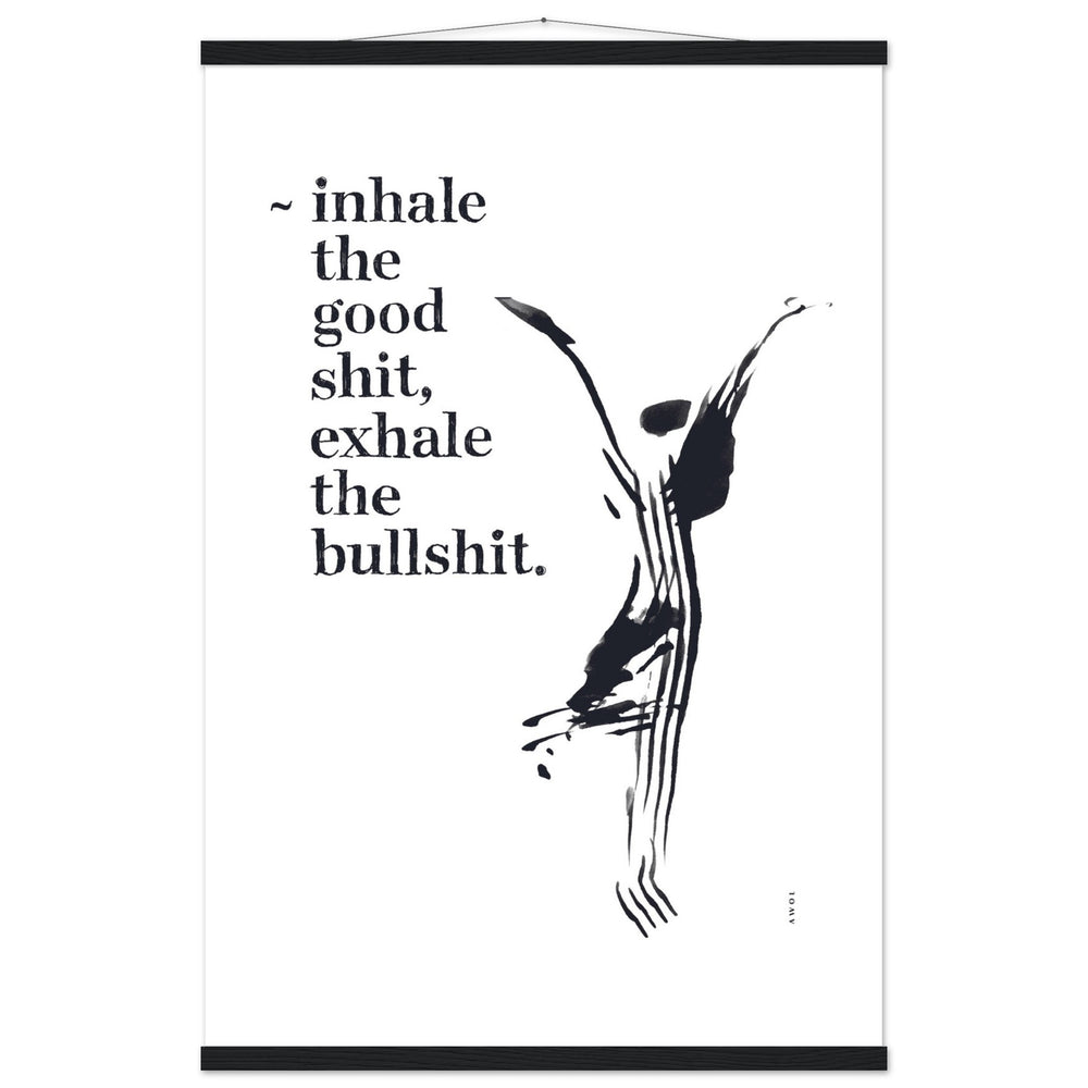 
                      
                        Inhale the Good Shit, Exhale The Bullshit, Funny Spiritual Quote Art, Poster With Hanger
                      
                    