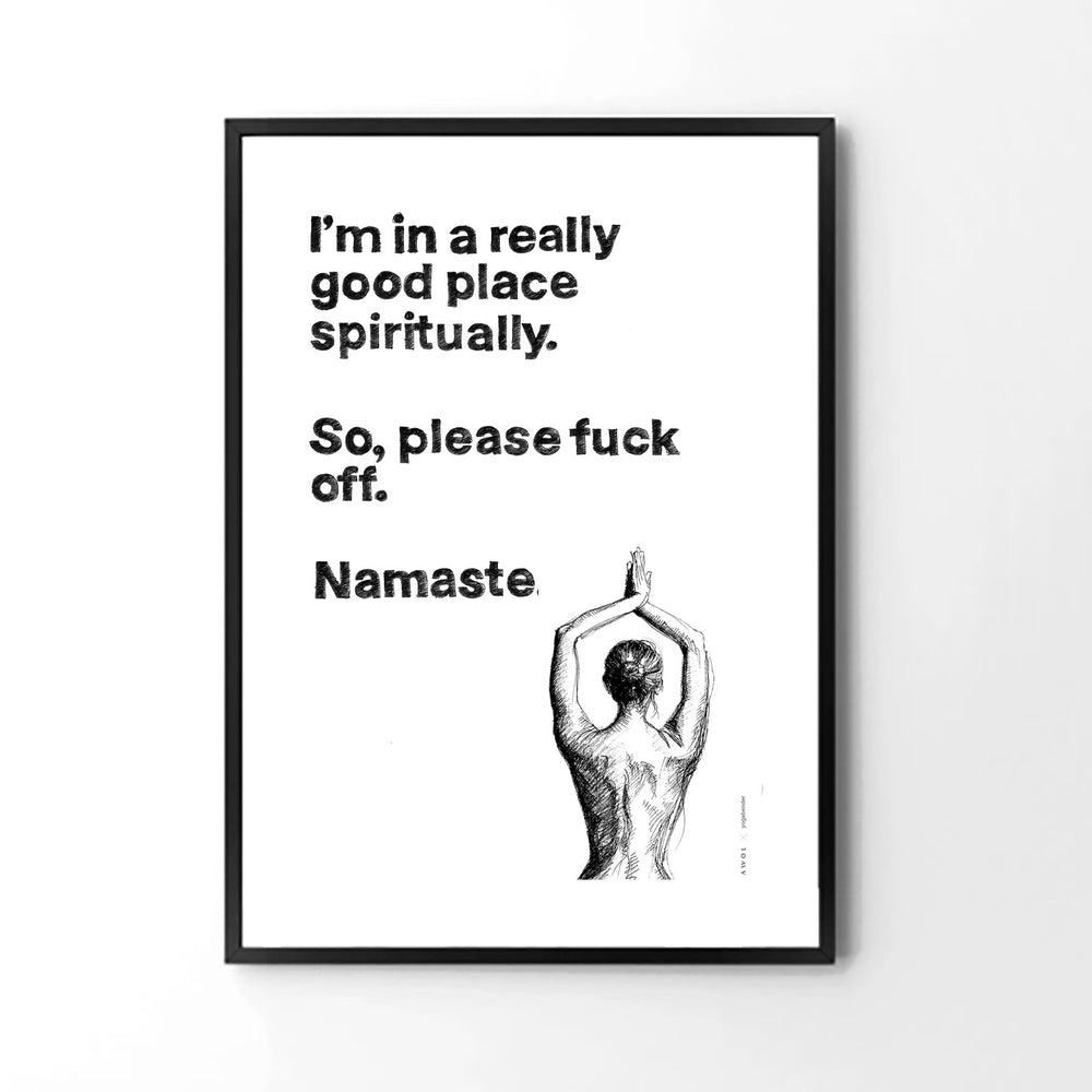 
                      
                        Funny Namaste Yoga Art: I Am In A Good Place Please Fuck Off: Wall Poster
                      
                    