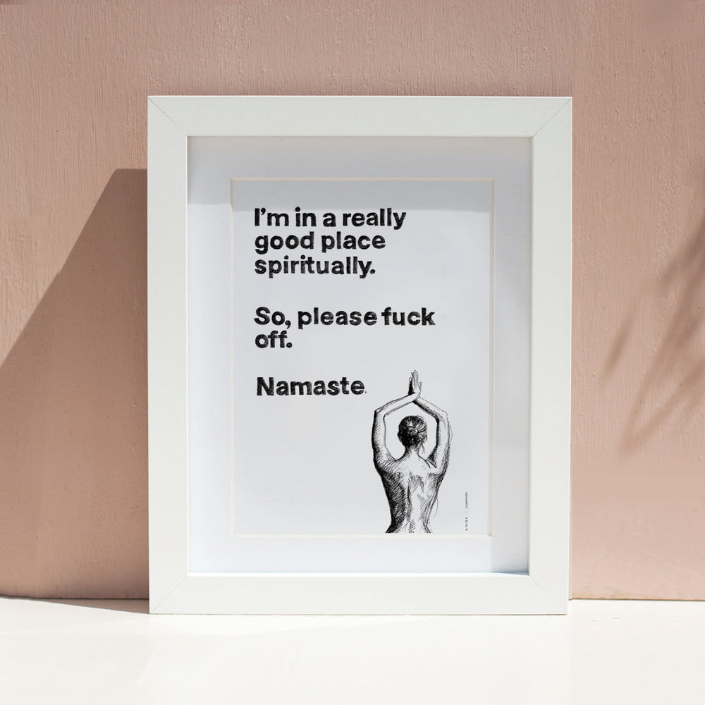 
                      
                        Funny Namaste Yoga Art: I Am In A Good Place Please Fuck Off: Wall Poster
                      
                    