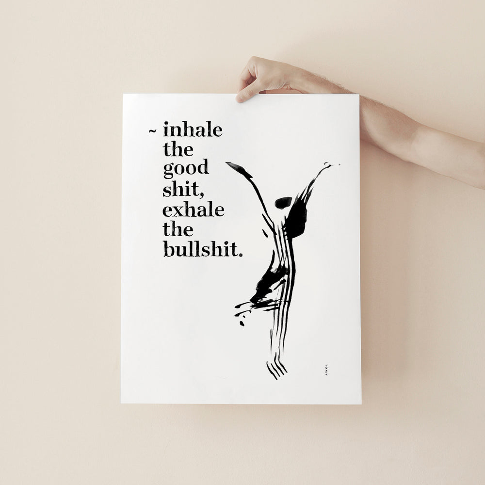 Inhale the Good Shit, Exhale The Bullshit, Abstract Yoga Art : Poster Print